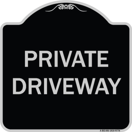 SIGNMISSION Designer Series Sign-Private Driveway, Black & Silver Heavy-Gauge Aluminum, 18" x 18", BS-1818-9778 A-DES-BS-1818-9778